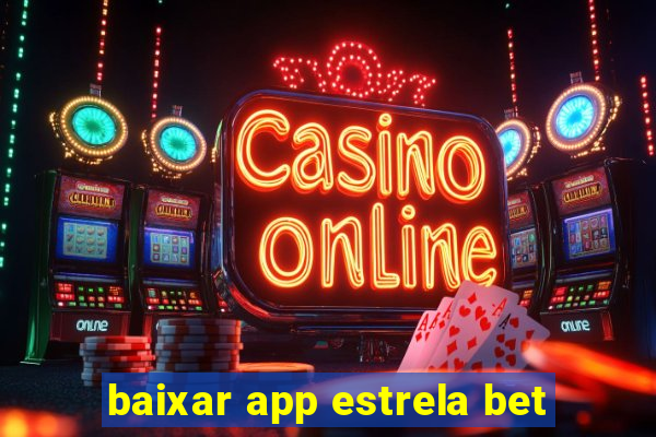 baixar app estrela bet